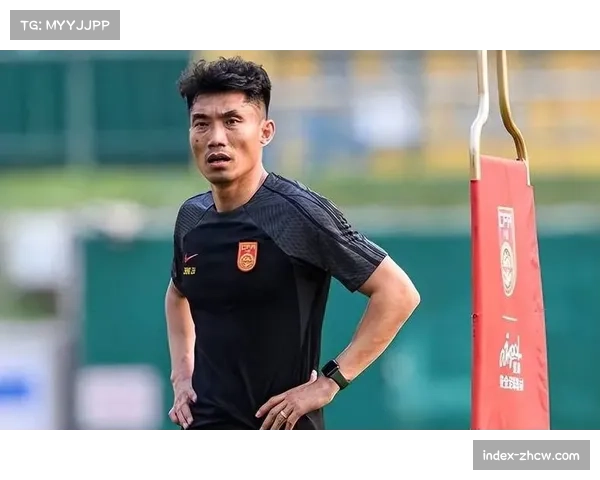 郑智教练组由前国脚组成 默契配合降低沟通成本专注细节